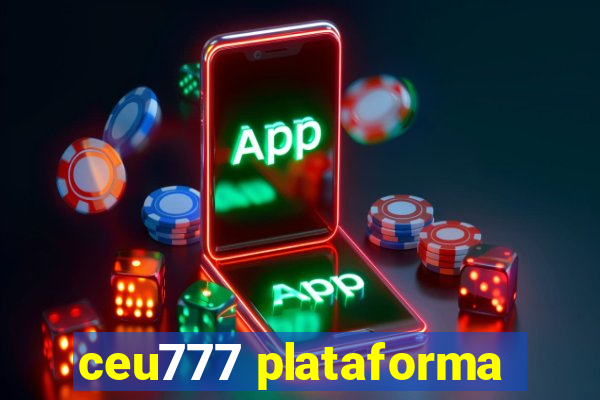 ceu777 plataforma